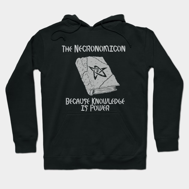 Necronomicon - Because Knowledge is Power Hoodie by JesterDavid